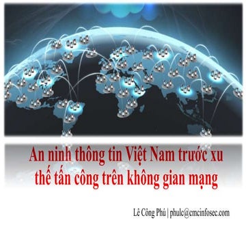 Tình hình ANTT ở Việt Nam - Lê Công Phú - CMC Infosec
