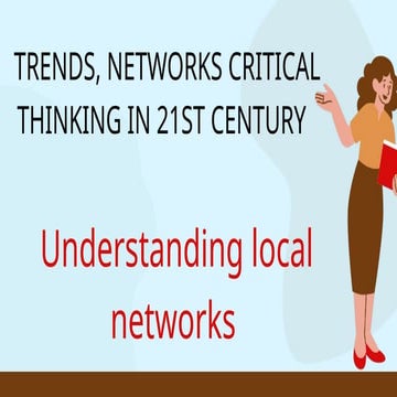 Trends, Network and Critical Thinking 2 Understanding Local Networks | PPTX
