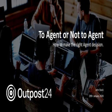 Outpost24 Webinar - To agent or not to agent 
