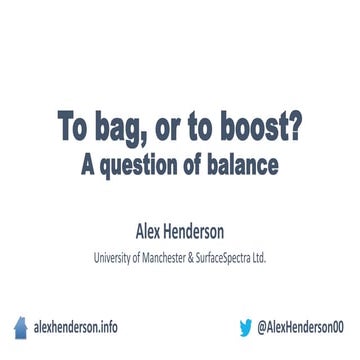 To bag, or to boost? A question of balance
