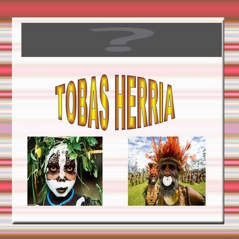 Tobas herria