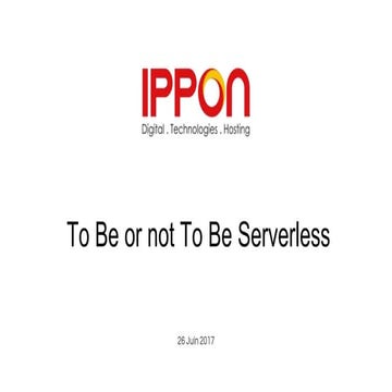 To be or not to be serverless