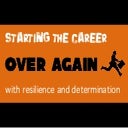 Starting the Career Over Again with Resilience and Determination