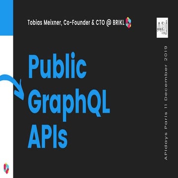 APIdays Paris 2019 - Public GraphQL APIs by Tobias Meixner, BRIKL BV