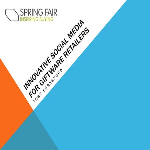 Innovative Social Media for giftware retailers - Spring Fair 2015