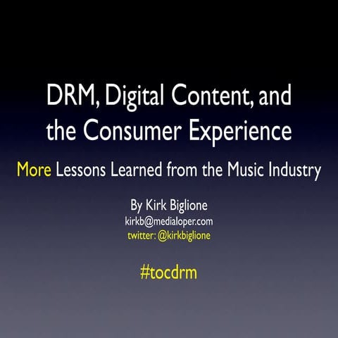DRM, Digital Content, and the Consumer Experience: More Lessons Learned from ...