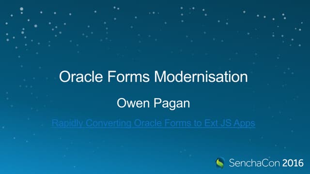 SenchaCon 2016: Oracle Forms Modernisation - Owen Pagan