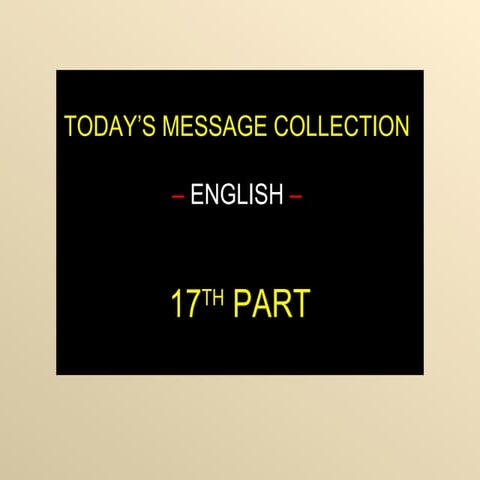 Todays message collection english 17th part