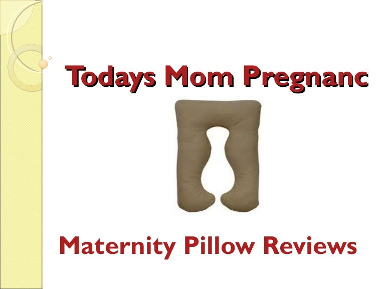 Todays Mom Pregnancy Pillow Maternity Pillow Reviews