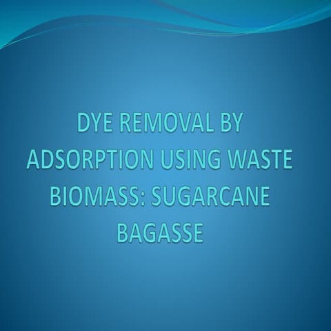 Dye removal by adsorption on waste biomass - sugarcane bagasse