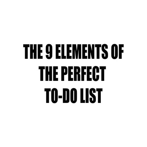 The 9 Elements of the Perfect To-Do List