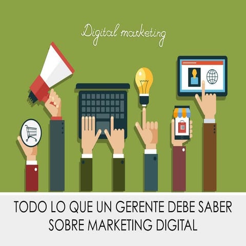 Todo lo que un gerente debe saber mercadeo digital.