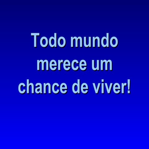 Todo mundo merece uma chance!