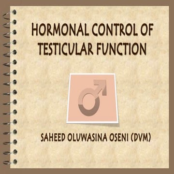 HORMONAL CONTROL OF TESTICULAR FUNCTION