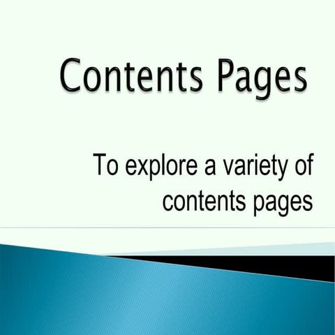 To explore the contents pages