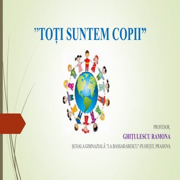 ”TOȚI SUNTEM COPII”- ppt ces.pptx