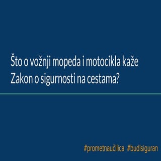 ŠTO O VOŽNJI MOPEDA I MOTOCIKLA KAŽ...