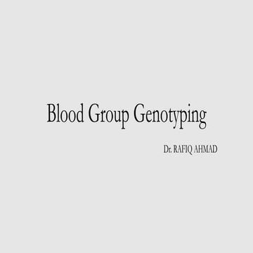 Blood Group Genotyping. By Dr. RAFIQ AHMAD pptx