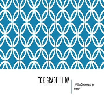 TOK Grade 11 DP commentary for objects [Autosaved].pptx