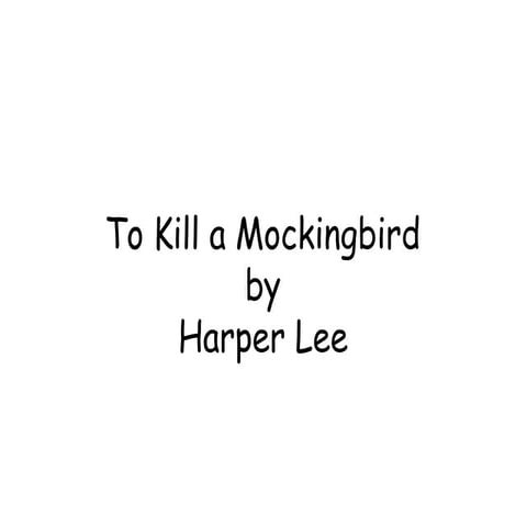 To kill a mockingbird