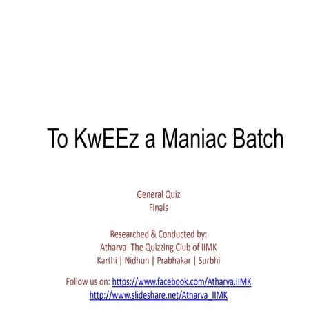 To KwEEz A Maniac Batch - Finals @ IIM Kozhikode