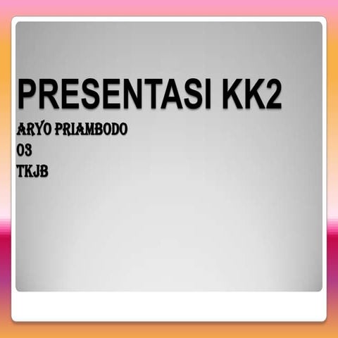 presentasi kk2 aryo