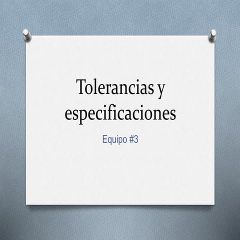 Tolerancias y especificaciones 