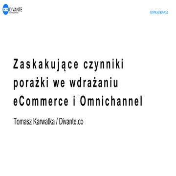Zaskakujące czynniki porażek we wdrażaniu Omnichanel i eCommerce 