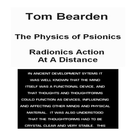 Tom Bearden - The Physics of Psionics - Radionics Action at a Distance