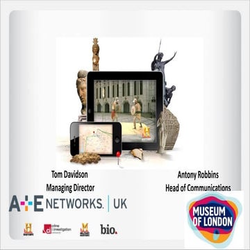 Roadshow Europe A + E Networks and The Museum of London, Tom Davidson and Ant...