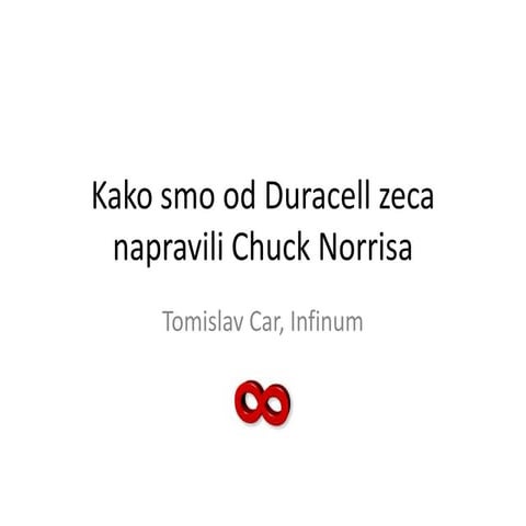 Tomislav Car - Kako smo od Duracell zeca napravili Chuck Norrisa (IT Showoff)