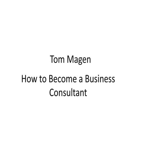 Tom Magen: How to Become a Business Consultant