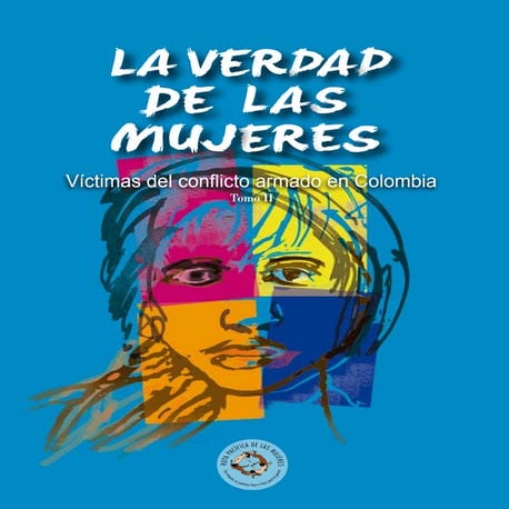 La verdad de las mujeres victimas del conflicto armado en Colombia ...