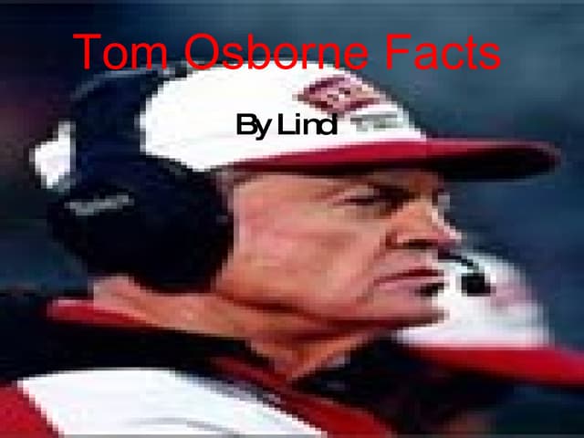 Tom Osborne Facts | PPT
