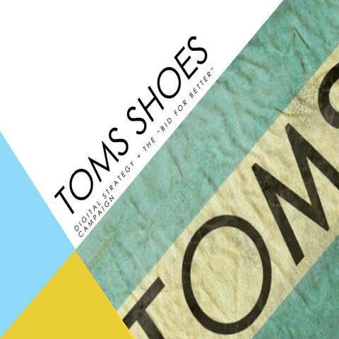 TOMS Shoes Digital Strategy + The "Bid for Better" Campaign 