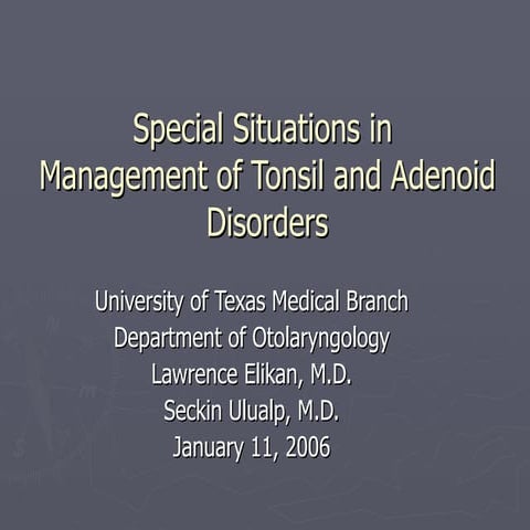 Special situations in tonsil and Adenoid disorder 	 Special situations in ton...