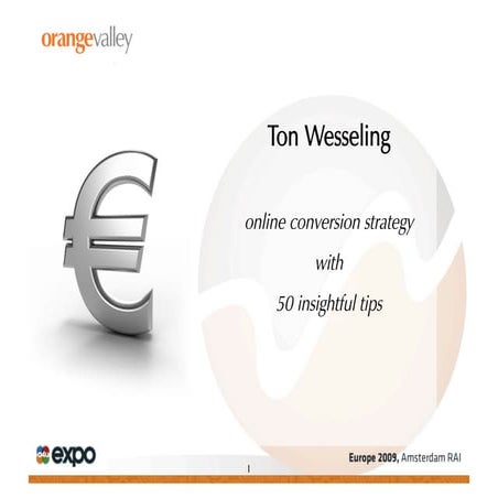 Conversion strategy & tips: Ton Wesseling A4Uexpo 2009 Europe, Amsterdam
