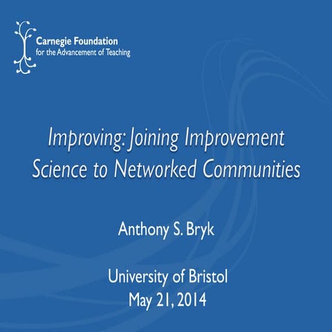 Tony Bryk - Bristol - Joining Improvement Science to NICs