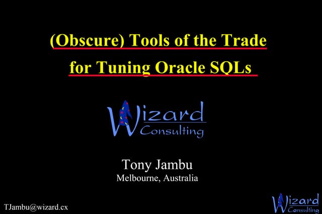 Tony jambu   (obscure) tools of the trade for tuning oracle sq ls