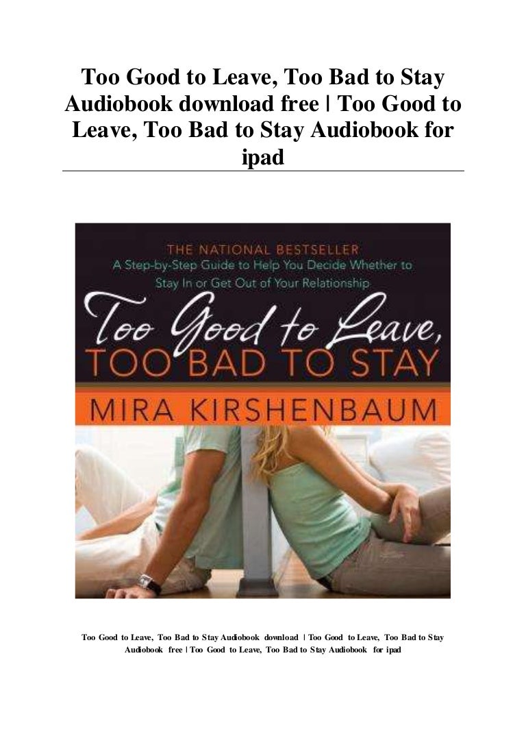 Too Good To Leave Too Bad To Stay Audiobook Download Free Too Go