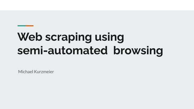  Web scraping using semi-automated browsing