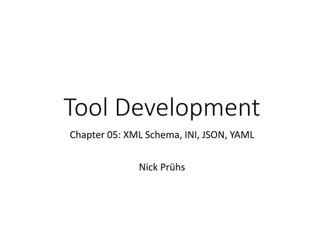 Tool Development 05 - XML Schema, INI, JSON, YAML
