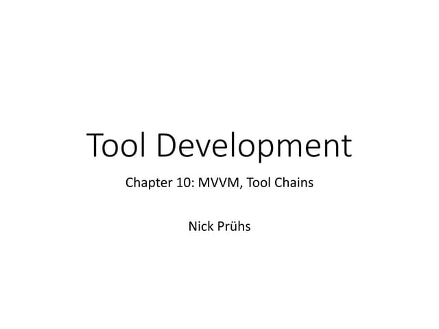 Tool Development 10 - MVVM, Tool Chains