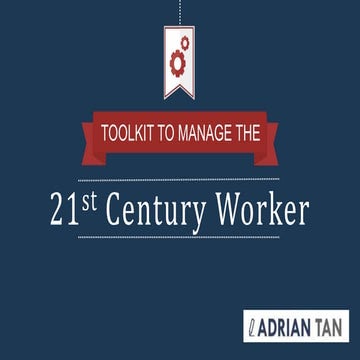 Toolkit to manage the 21st century worker