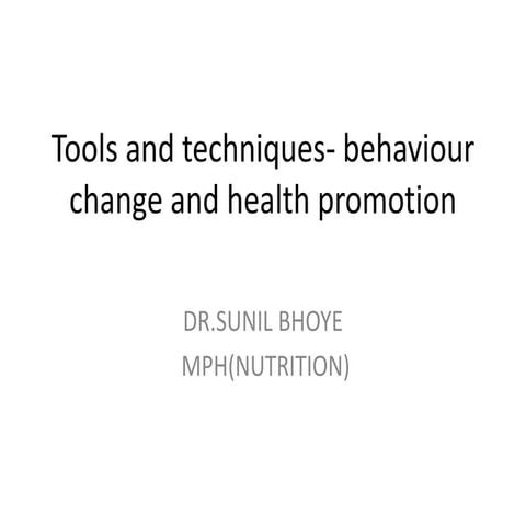Tools and techniques  behaviour change and health promotion