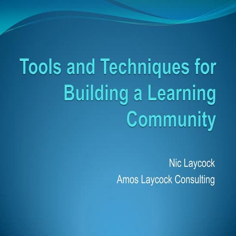 Tools and techniques for developing learning communities   lsg june 2011