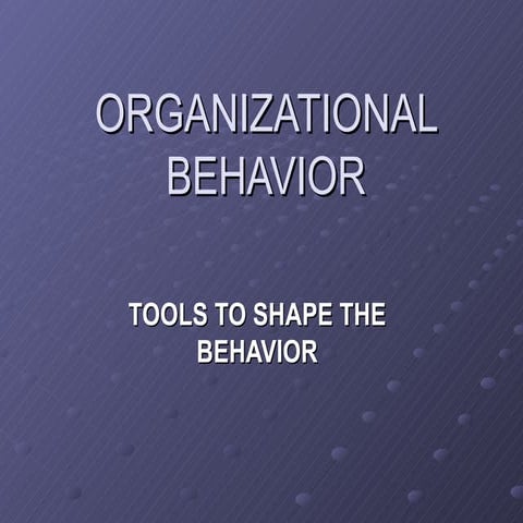 Tools for shaping the behavior