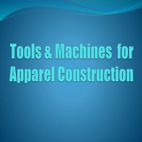 Tools & machines  for apparel construction