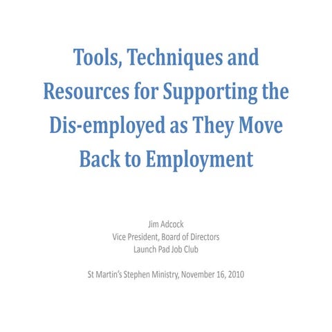 Tools, Techniques and Resources for Supporting Supporting the Dis-employed as...