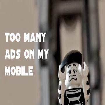 Too many ads on my mobile